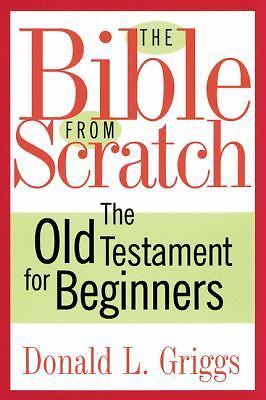 The Bible from Scratch: The Old Testament for Beginners, USED-Good, Griggs, Dona