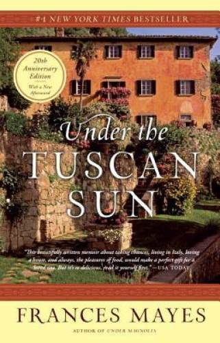 Under the Tuscan Sun: At Home in Italy – Paperback By Mayes, Frances – VERY GOOD