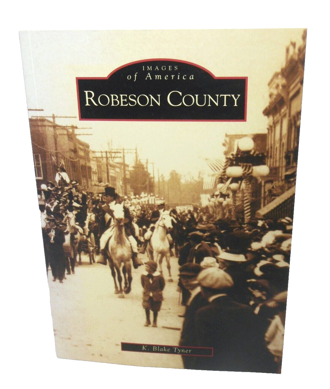 Robeson County North Carolina LN Local History Images of America K Blake Tyner