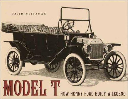 Model T: How Henry Ford Built a Legend by David Weitzman