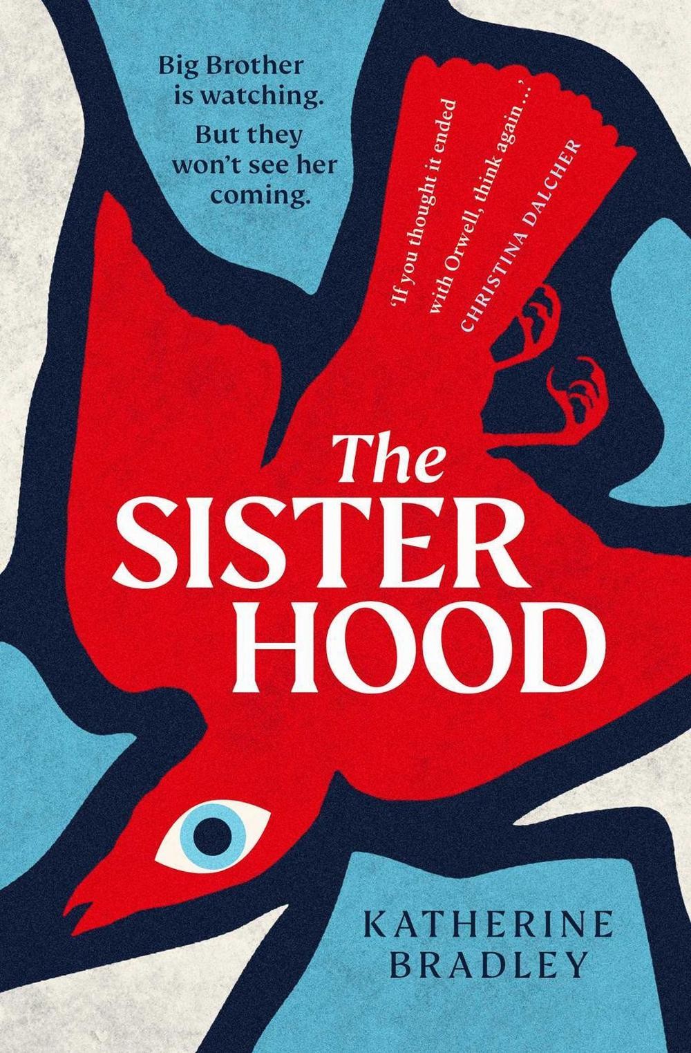 The Sisterhood: Big Brother is watching. But they won’t see her coming. by Kathe