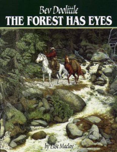 The Forest Has Eyes by Bev Doolittle; Elise MacLay