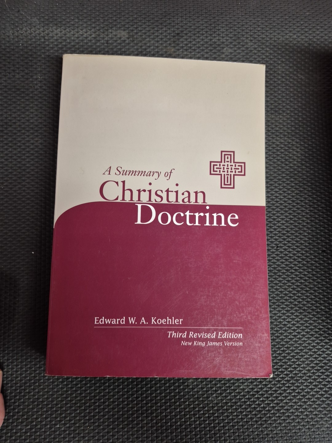 Summary of Christian Doctrine, Koehler. New King James Bible Edition. Concordia