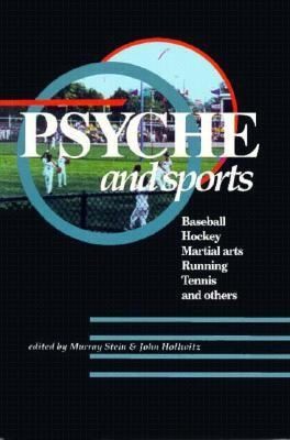 Psyche and Sports: Baseball, Hockey, Martial Arts, Running, Swimming, Tennis…