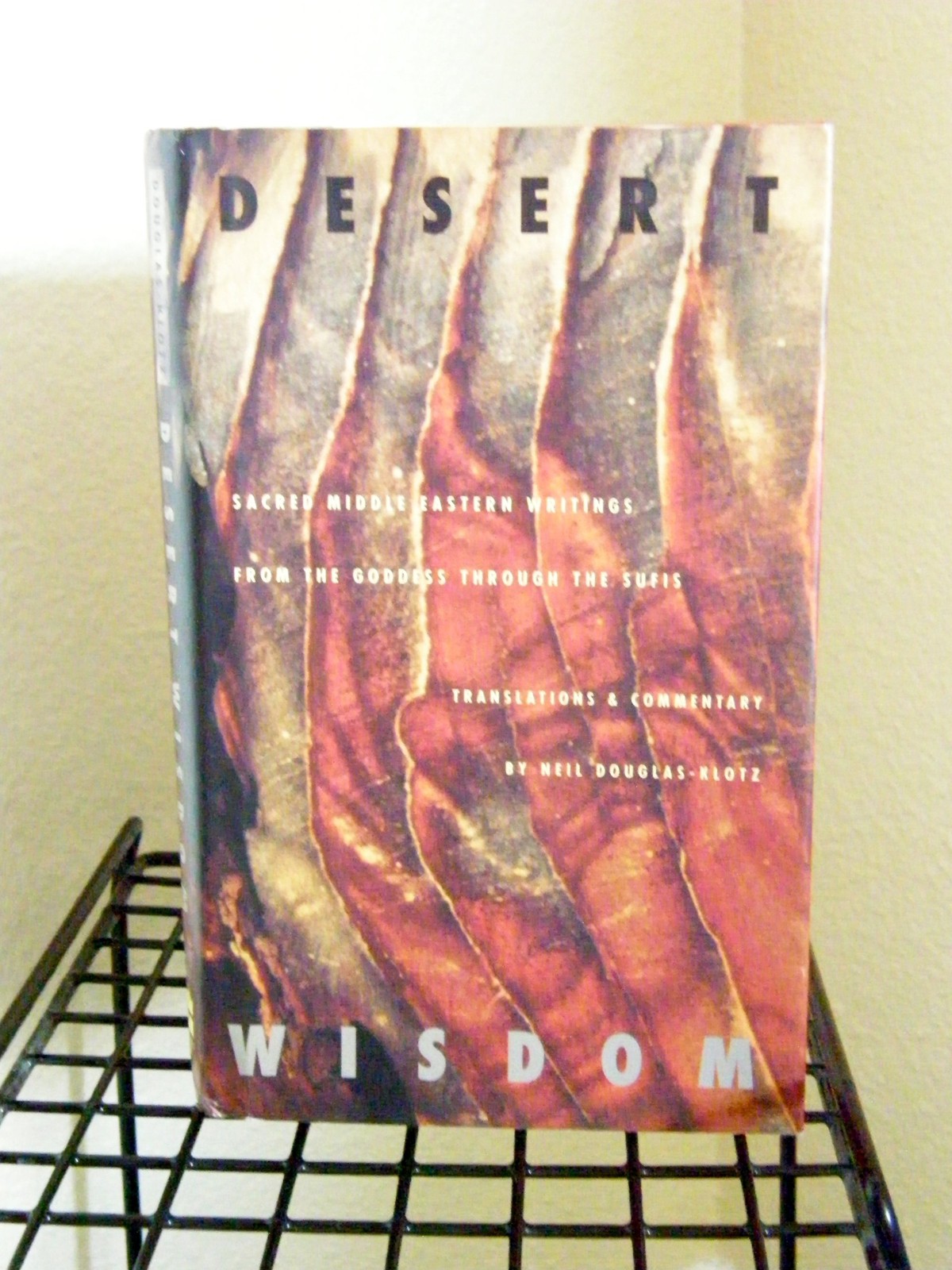 Desert Wisdom: Sacred Middle Eastern Writings from the Goddess Through the S…