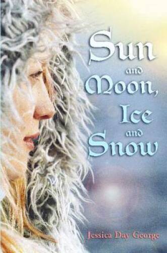 Sun and Moon, Ice and Snow – Hardcover By George, Jessica Day – GOOD