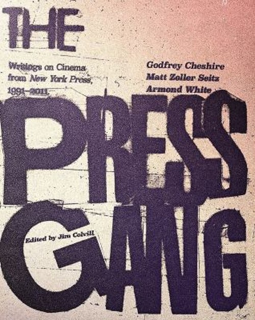 The Press Gang : Writings on Cinema from New York Press, 1991-201