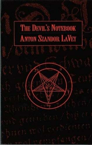 The Devil’s Notebook by Anton Szandor Lavey: New