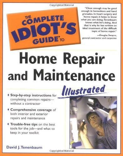 The Complete Idiot’s Guide to Home Repair and Maintenance Illustrated