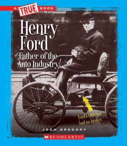 Henry Ford: Father of the Auto Industry (True Bookgreat Americ – VERY GOOD