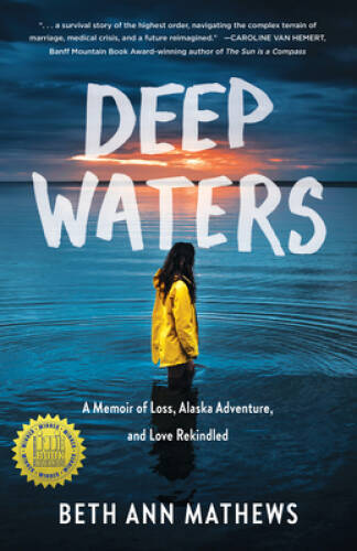 Deep Waters: A Memoir of Loss, Alaska Adventure, and Love Rekindled – VERY GOOD