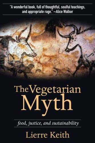 The Vegetarian Myth: Food, Justice, and Sustainability – Paperback – GOOD