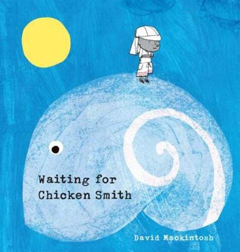 Waiting for Chicken Smith by David Mackintosh: Used