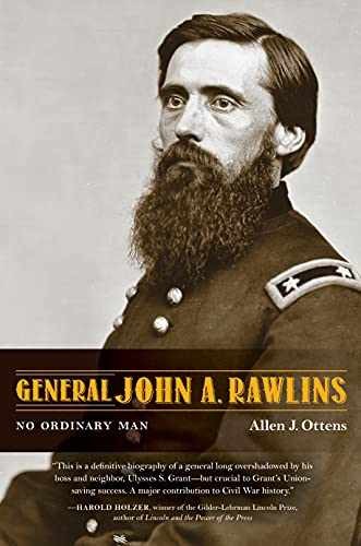General John A. Rawlins: No – Hardcover, by Ottens Allen J. – Very Good u