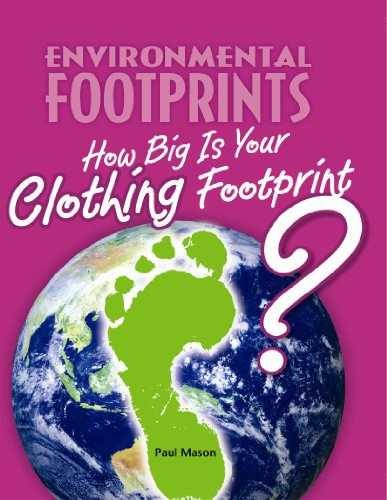 How Big Is Your Clothing Footprint? – Library Binding, by Mason Paul – Very Good