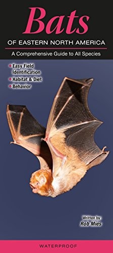 BATS OF EASTERN NORTH AMERICA: A COMPREHENSIVE GUIDE TO By Rob Mies *BRAND NEW*