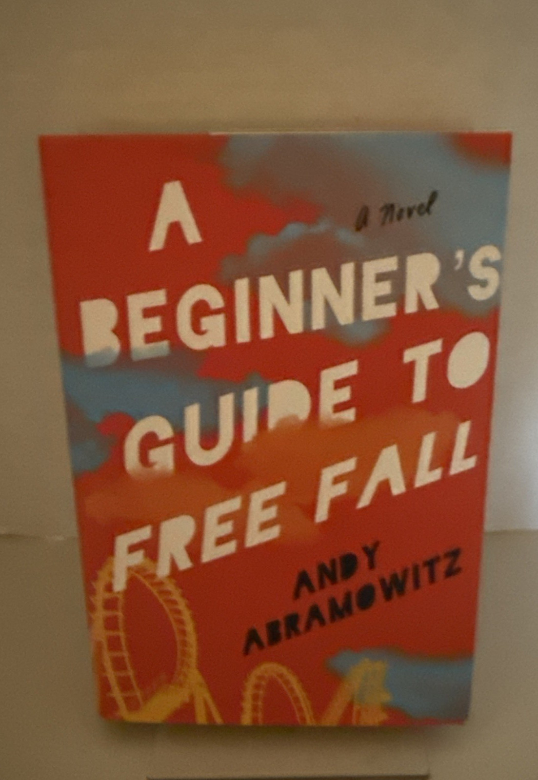 “A Beginner’s Guide to Free Fall” by Andy Abramowitz (Hardcover)