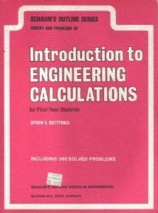 INTRODUCTION TO ENGINEERING CALCULATIONS FOR FIRST YEAR By Byron S. Gottfried VG
