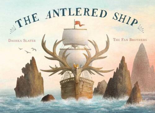 The Antlered Ship – Hardcover By Slater, Dashka – GOOD