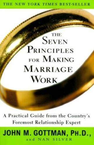 The Seven Principles for Making Marriage Work: A Practical Guide from the – GOOD