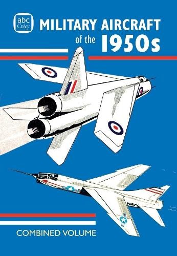 Crecy Publishing abc Military Aircraft of the 1950s Combined Volume (Hardback)