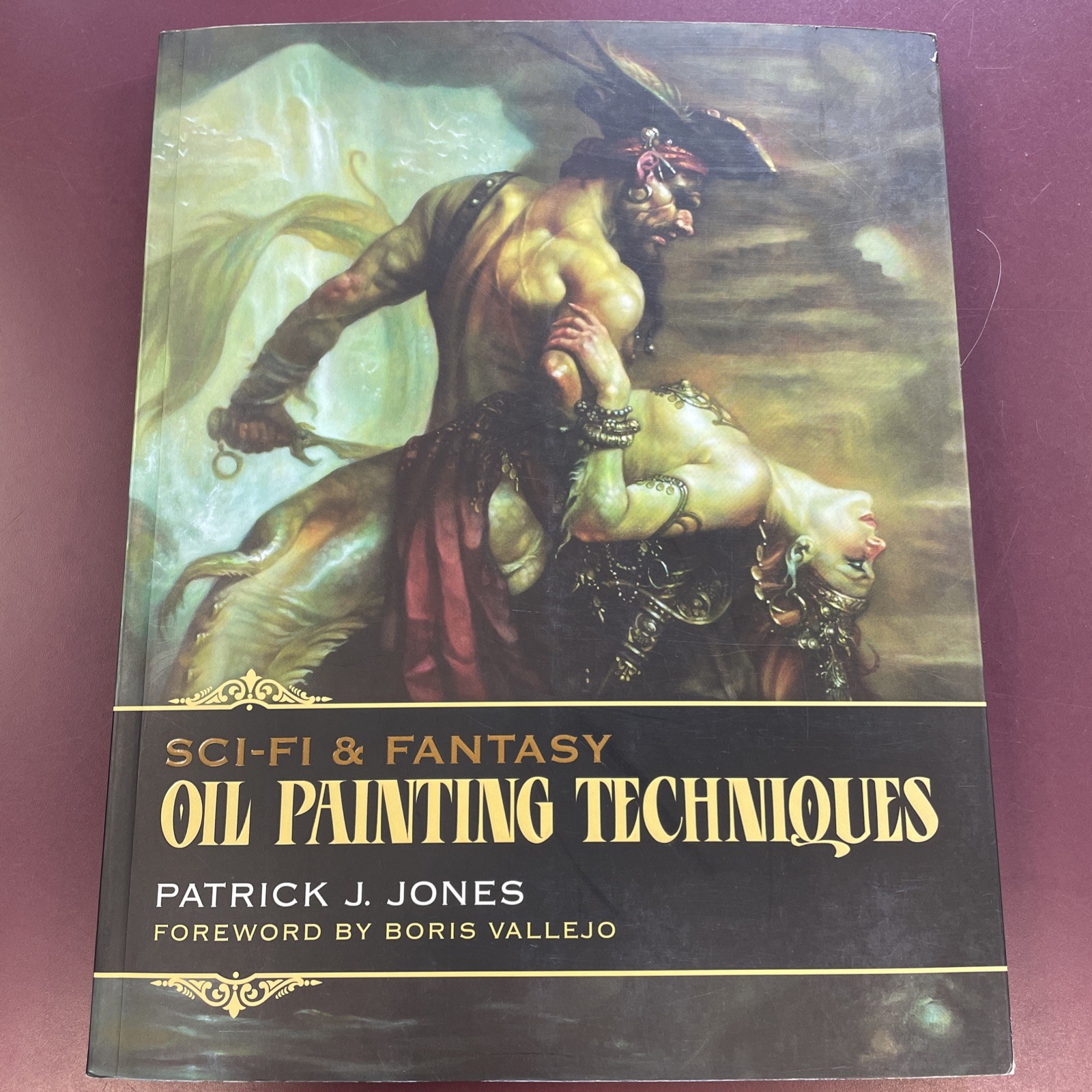 SCI-FI AND FANTASY OIL PAINTING TECHNIQUES Patrick J. Jones Illustrated Art