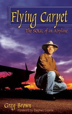 Flying Carpet : The Soul of an Airplane by Greg Brown (2003, Trade Paperback)