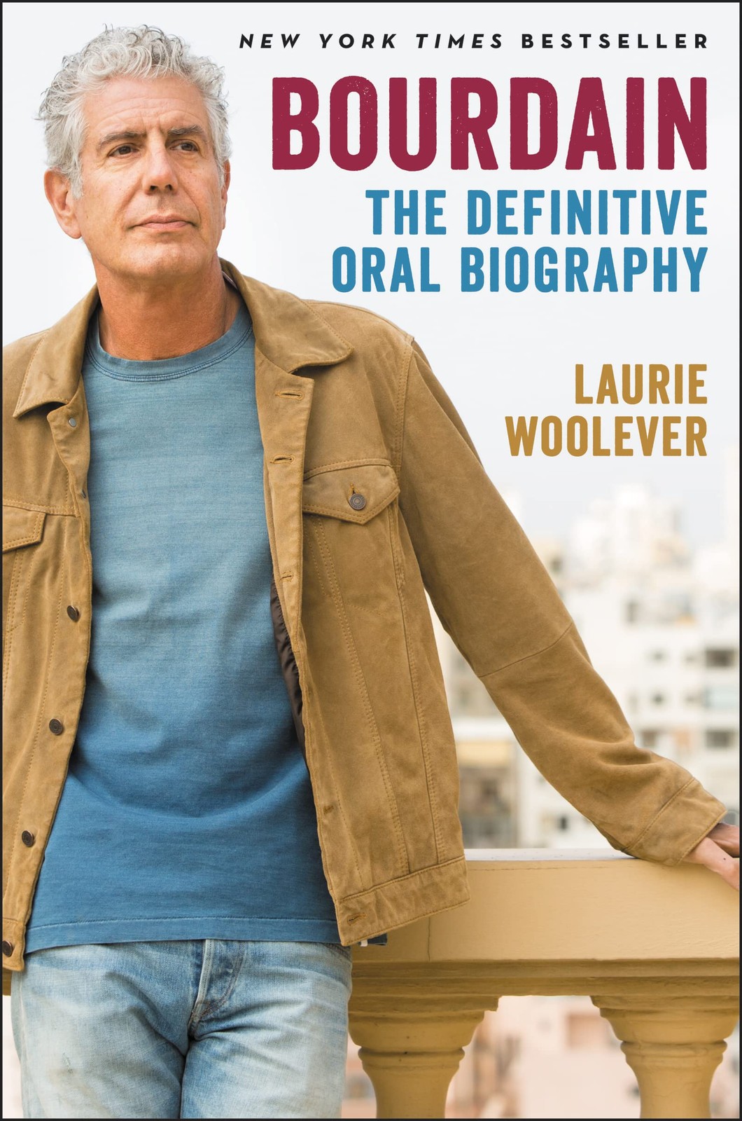 Bourdain: The Definitive Oral Biography – hardcover Woolever, Laurie