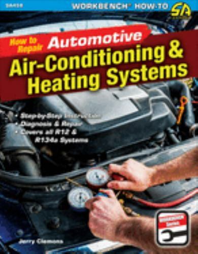 How To Repair Automotive Air-Conditioning & Heating Systems SA458