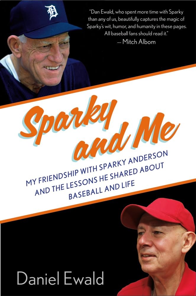 Sparky and Me: My Friendship with Sparky Anderson and the Lessons He Shared …