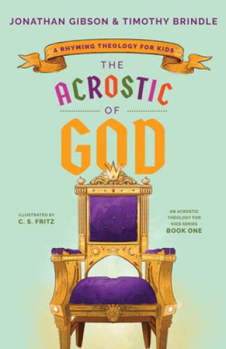 The Acrostic of God: A Rhyming Theology for Kids – Hardcover – VERY GOOD