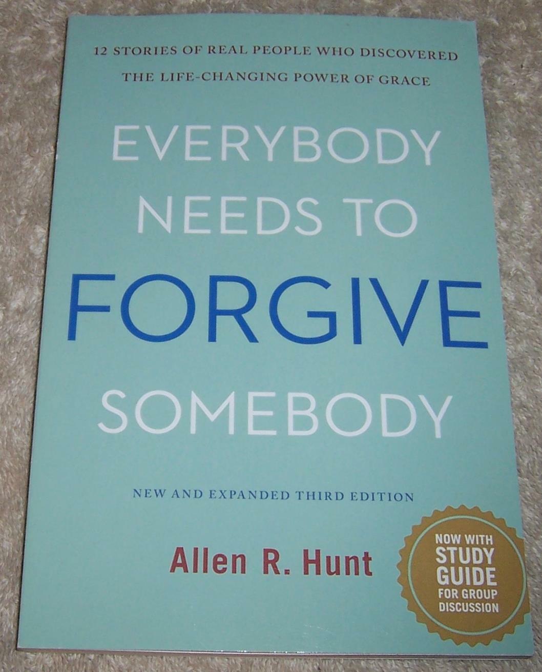 Everybody Needs to Forgive Somebody Allen R. Hunt pb