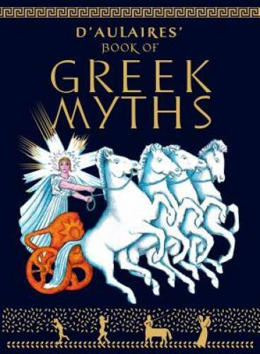 D’aulaire’s Book of Greek Myths – Hardcover By d’Aulaire, Ingri – GOOD