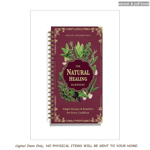 The Natural Healing Handbook, Spiral-Bound Guide fo, Ancient Remedies 2023