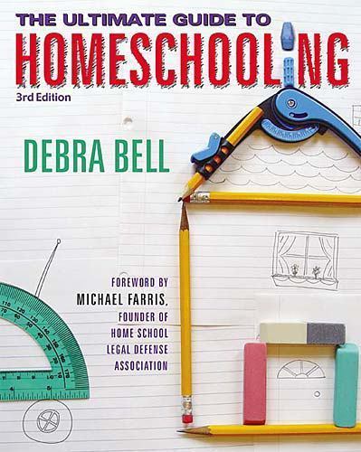 The Ultimate Guide To Homeschooling, Bell, Debra, 9781400305667