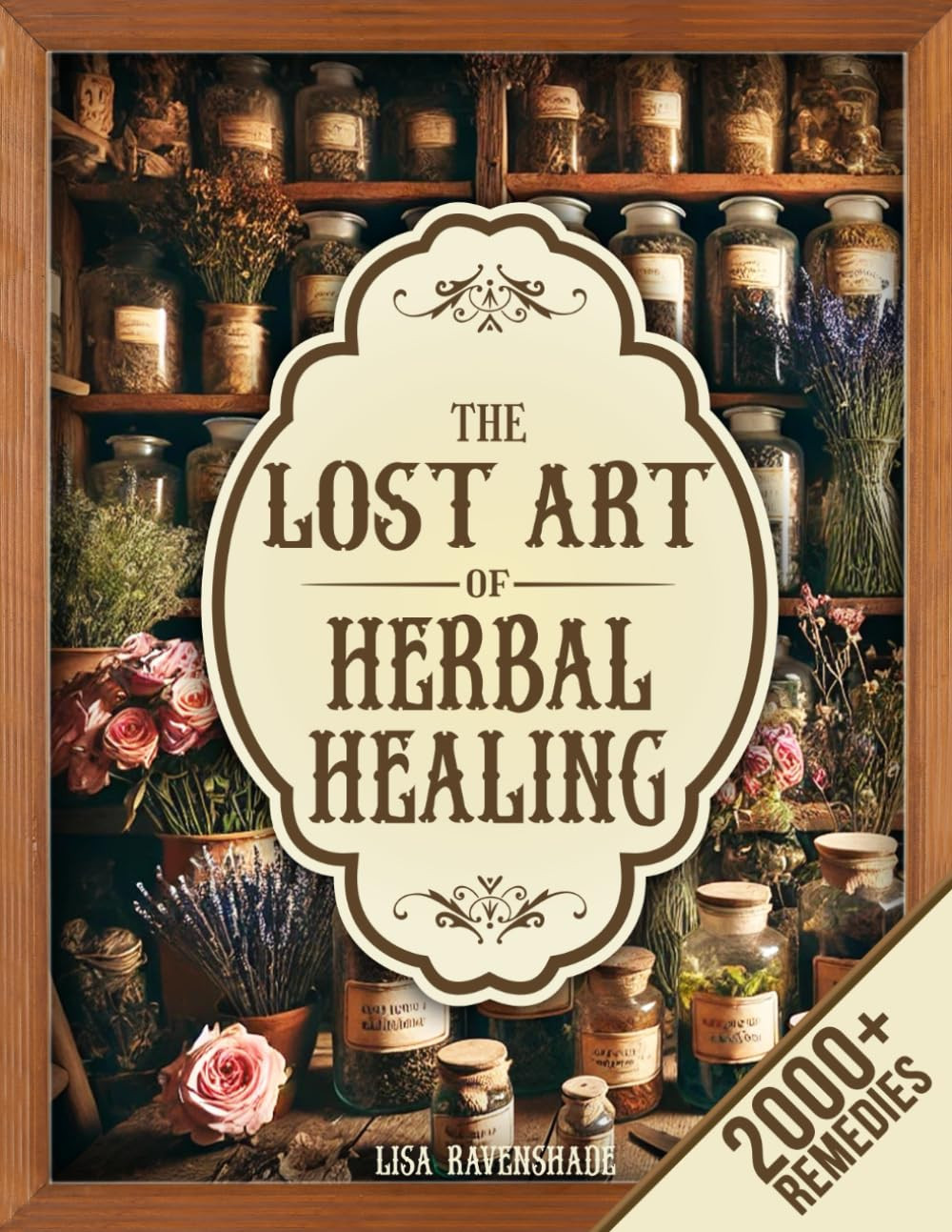 The Lost Art of Herbal Healing: Restore Balance and Embrace Vitality with the Mo