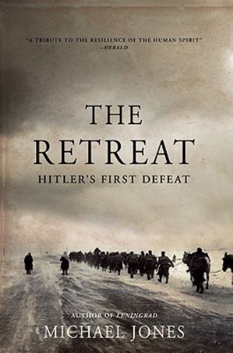 Retreat : Hitler’s First Defeat by Michael Jones (2010, Hardcover)