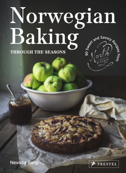 Norwegian Baking Through the Seasons : 90 Sweet and Savoury Recip