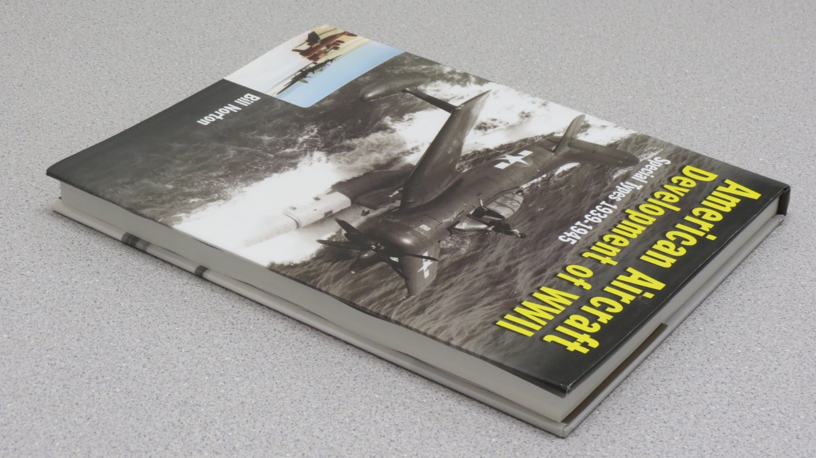American Aircraft Development of WWII : Special Types 1939 – 1945 by Bill Norton