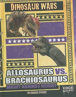 Allosaurus vs. Brachiosaurus: Might Against Height by O’Hearn, Michael