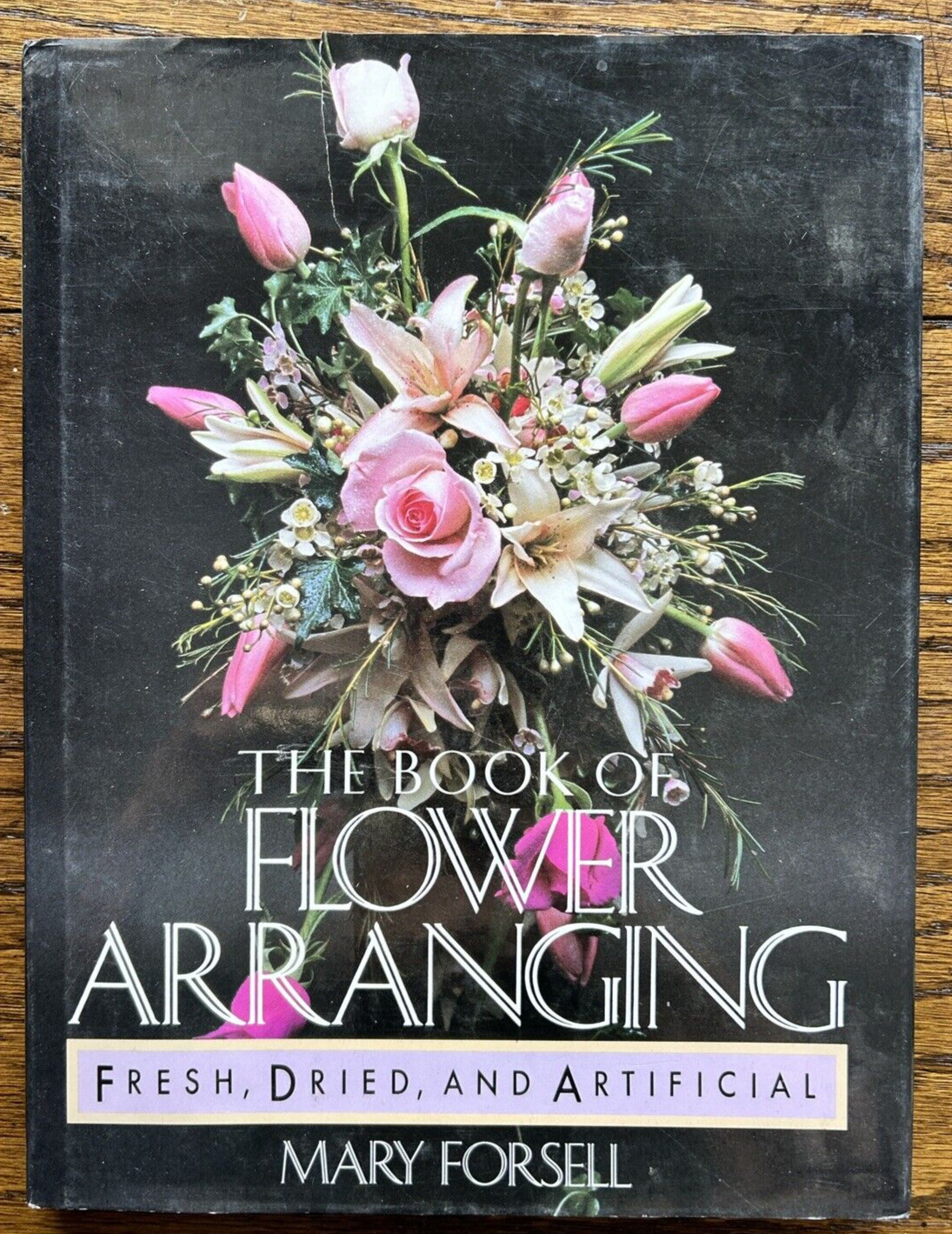 Book of Flower Arranging : by Mary Forsell ( 1987: HC/DJ )