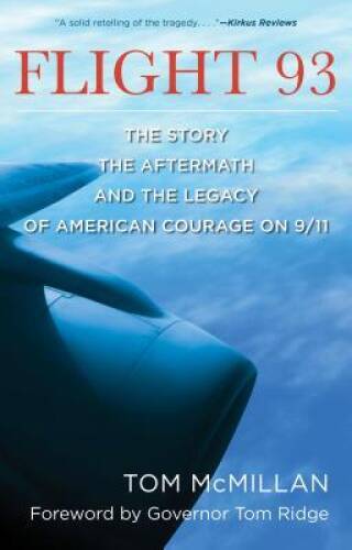 Flight 93: The Story, the Aftermath, and the Legacy of American Cou – VERY GOOD