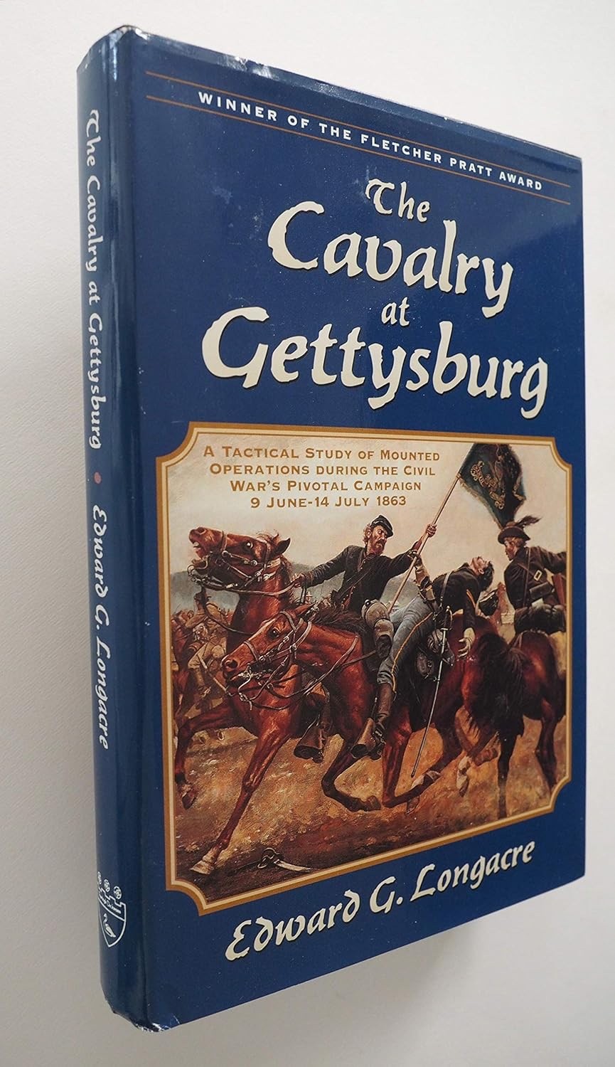 The Cavalry at Gettysburg: A Tactical Study by Edward Longacre (1st Hardcover)