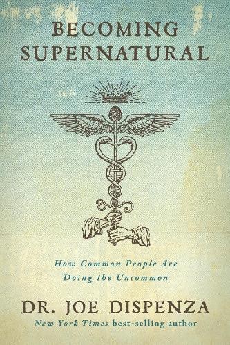 Dr Joe Dispenza Becoming Supernatural (Paperback)