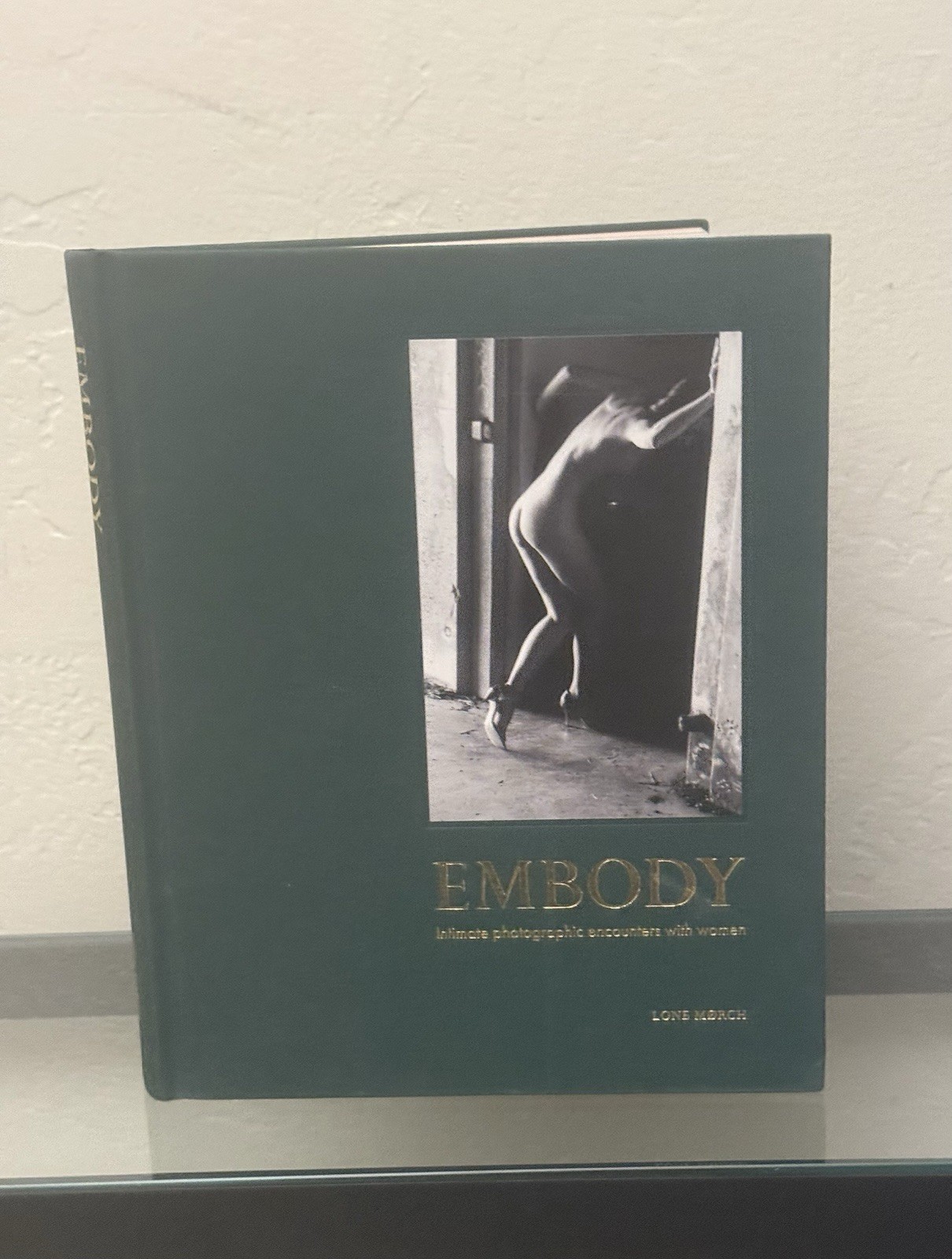 EMBODY- Intimate Photographic Encounters With Women *SIGNED* by Lone Morch 2018