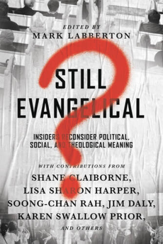 Still Evangelical?: Insiders Reconsider Political, Social, and Theol – VERY GOOD