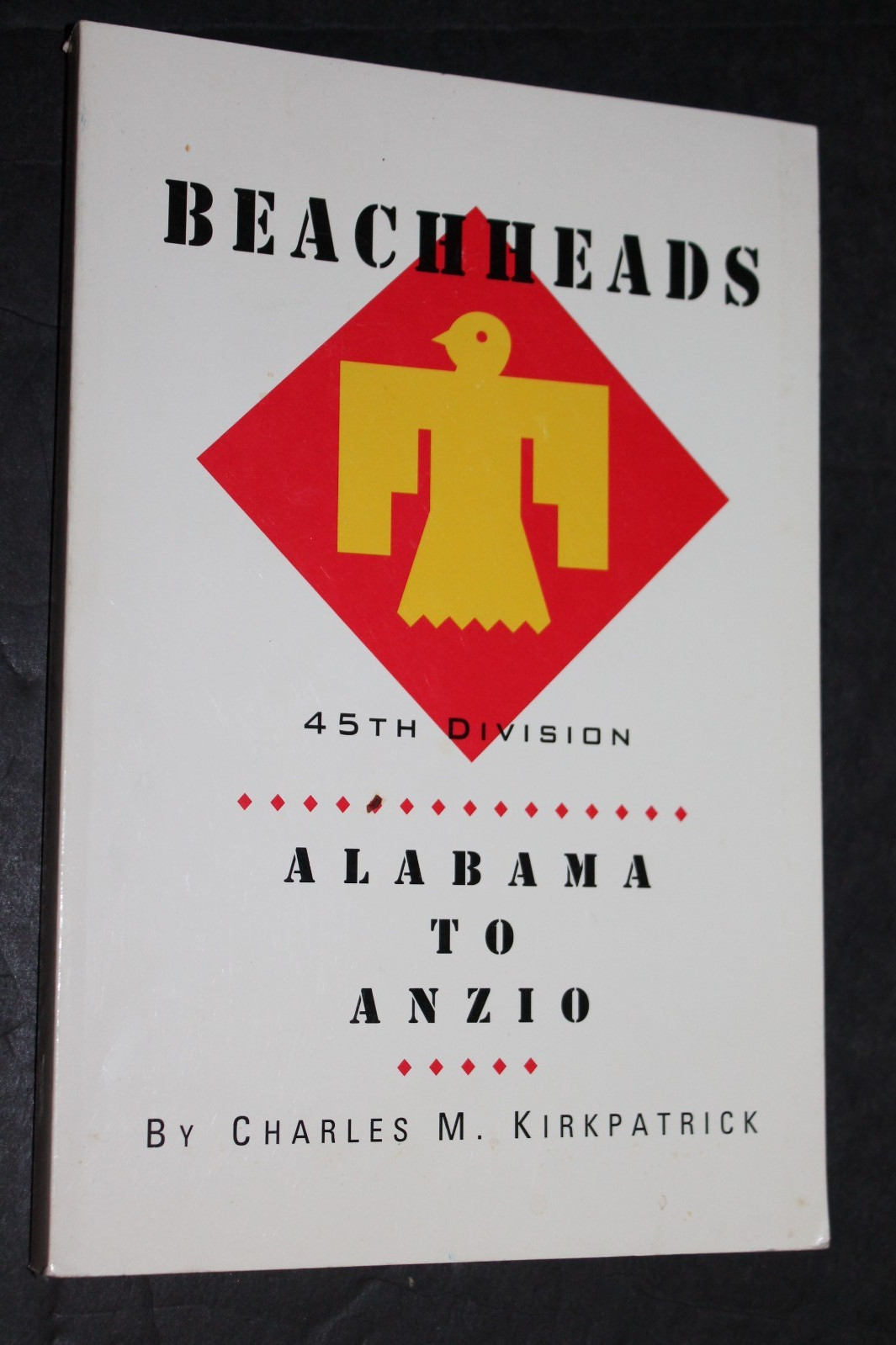 BEACHHEADS (45th Division) Alabama to Anzio / Charles Kirkpatrick (1994 TPB)
