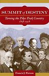 Summit of Destiny: Taming the Pikes- 9780615219127, paperback, Francis J Pierson