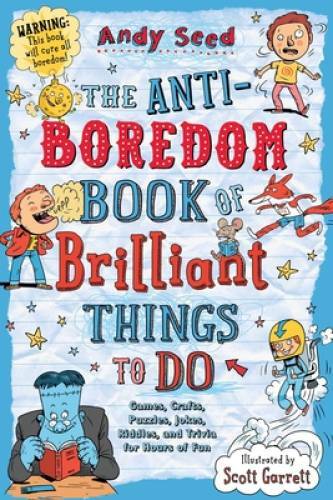 The Anti-Boredom Book of Brilliant Things to Do: Games, Crafts, Puzzles, – GOOD