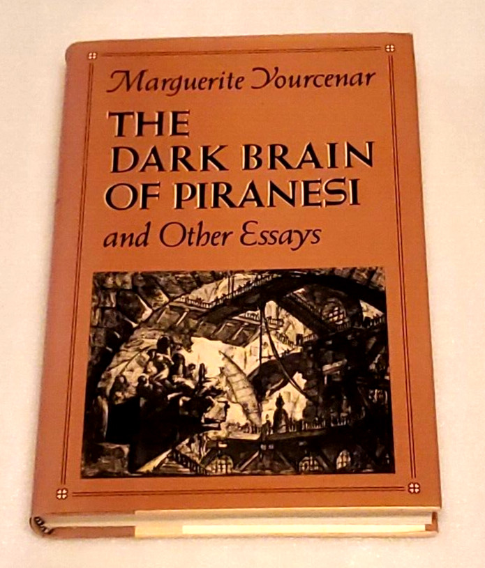 THE DARK BRAIN OF PIRANESI:& OTHER ESSAYS By Marguerite Yourcenar +XCLNT CONDIT+